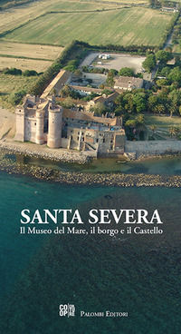 9788860607287 - Santa Severa. Il museo del mare, il borgo e il castello