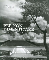 9788860608154 - Per non dimenticare. Sacrari del Novecento