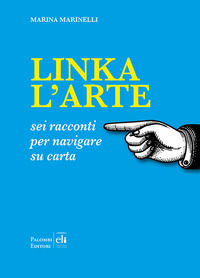 9788860609809 - Linka l'arte. Sei racconti per navigare su carta