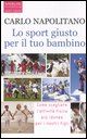 9788860610416 - Lo sport giusto per il tuo bambino