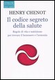 9788860610737 - Il codice segreto della salute. Regole di vita e nutrizione per trovare il benesssere e l'armonia