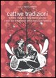 9788860631190 - Cattive tradizioni. Estratti dalla Via della mano sinistra. I testi più trasgressivi della tradizione tantrica