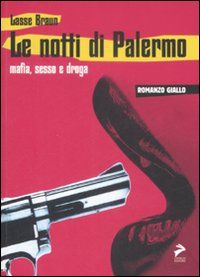 9788860631510 - Le notti di Palermo. Mafia, sesso e droga