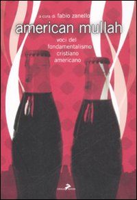 9788860631800 - American mullah. Voci del fondamentalismo cristiano americano