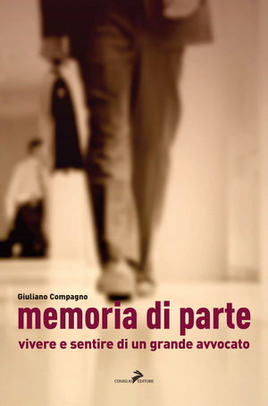 9788860632081 - Memoria di parte. Vivere e sentire di un grande avvocato