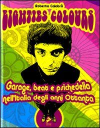9788860632425 - Eighties colours. Garage, beat e psichedelia nell'Italia degli anni Ottanta