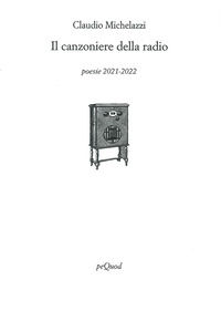 9788860683151 - Il canzoniere della radio. Poesie 2021-2022