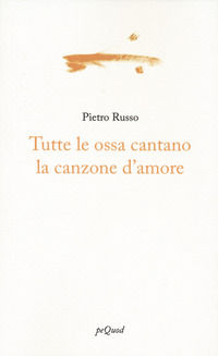9788860683793 - Tutte le ossa cantano la canzone d'amore