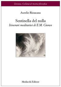 9788860741653 - Sentinella del nulla. Itinerari meditativi di E. M. Cioran