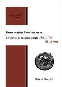 9788860746405 - Veteres octoginta libros rettulerunt... Un'ipotesi di datazione degli Annales Maximi