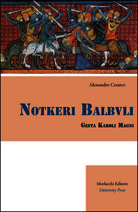 9788860746832 - Notkeri Balbuli gesta Karoli Magni in italiacum sermonem versa et adnotationibus instructa