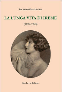 9788860748348 - La lunga vita di Irene (1899-1993)