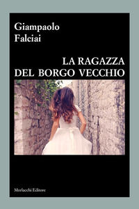 9788860749277 - La ragazza del borgo vecchio