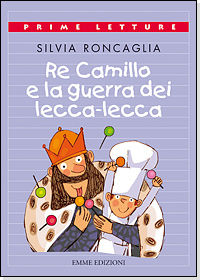 9788860795168 - Re Camillo e la guerra dei lecca-lecca. Ediz. a colori