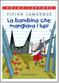 9788860797704 - La bambina che mangiava i lupi