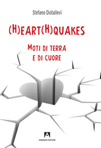 9788860812254 - (H)eart(H)quakes. Moti di terra e di cuore