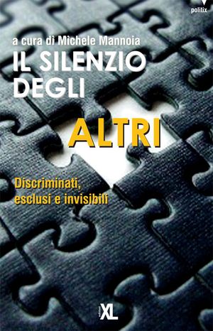 9788860830487 - Il silenzio degli altri. Discriminati, esclusi e invisibili