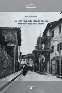 9788860862327 - Dall'Olivara alla Strada Nuova. Serravalle negli anni Trenta