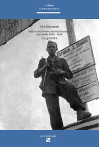 9788860862471 - Dalla strada nuova alla via nazionale. Serravalle 1940-1945. La guerra