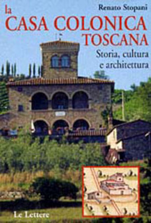 9788860870049 - La casa colonica toscana. Storia, cultura e architettura
