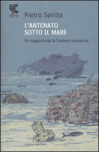 9788860880383 - L'antenato sotto il mare. Un viaggio lungo la frontiera sommersa