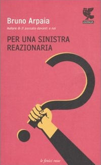 9788860880444 - Per una sinistra reazionaria