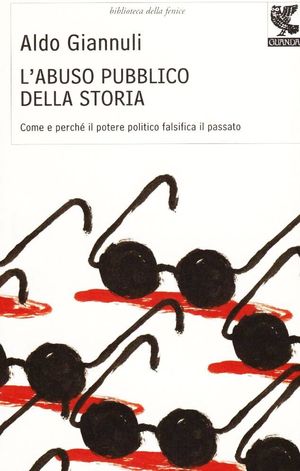 9788860881366 - L'abuso pubblico della storia. Come e perché il potere politico falsifica il passato