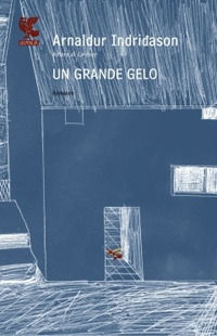 9788860889140 - Un grande gelo. I casi dell'ispettore Erlendur Sveinsson. Vol. 5