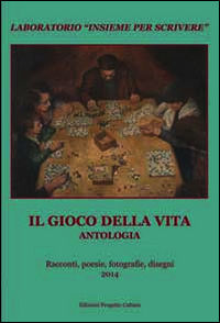 9788860926906 - Il gioco della vita. Antologia del «Laboratorio insieme per scrivere»