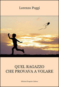 9788860928245 - Quel ragazzo che provava a volare