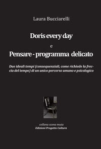9788860929068 - Doris every day e pensare-programma delicato. Due ideali tempi (consequenziali, come richiede la freccia del tempo) di u