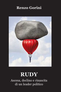 9788860929433 - Rudy. Ascesa, declino e rinascita di un leader politico