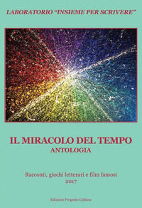 9788860929662 - Il miracolo del tempo. Antologia. Racconti, giochi letterari e film famosi 2017