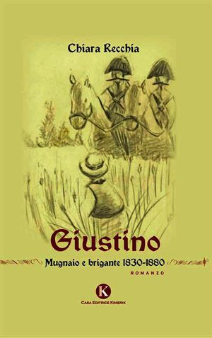 9788860969866 - Giustino. Mugnaio e brigante 1830-1880