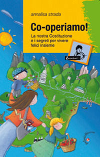 9788860990990 - Co-operiamo! La nostra Costituzione e i segreti per vivere felici insieme