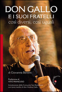 9788860992307 - Don Gallo e i suoi fratelli. Così diversi così uguali