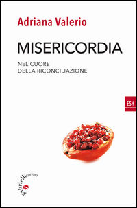 9788860992703 - Misericordia. Nel cuore della riconciliazione