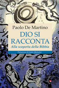 9788860993953 - Dio si racconta. Alla scoperta della Bibbia