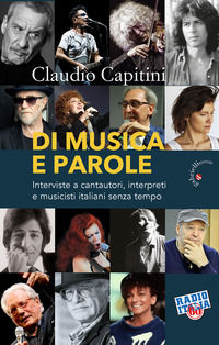 9788860994660 - Di musica e parole. Interviste a cantautori, interpreti e musicisti italiani senza tempo