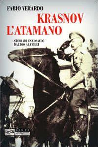 9788861021204 - Krasnov l'atamano. Storia di un cosacco dal Don al Friuli