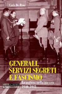9788861021457 - Generali, servizi segreti e fascismo. La guerra nella guerra 1940-1943
