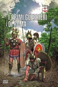 9788861022416 - I primi guerrieri romani 753-321 a. C.