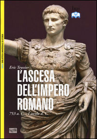 9788861023796 - L'ascesa dell'impero romano. 753 a.C-I secolo d.C.