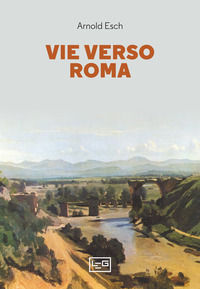 9788861027176 - Vie verso Roma
