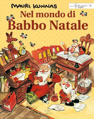 9788861030008 - Nel mondo di Babbo Natale. Ediz. illustrata