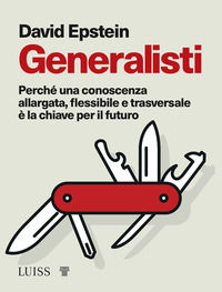 9788861054561 - Generalisti. Perché una conoscenza allargata, flessibile e trasversale è la chiave per il futuro