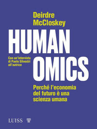 9788861058132 - Humanomics. Perché l'economia del futuro è una scienza umana