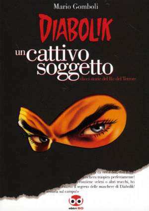 9788861233706 - Diabolik. Un cattivo soggetto. Ediz. illustrata