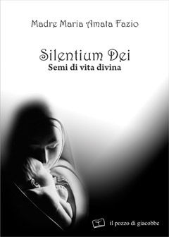 9788861240506 - Silentium dei. Semi di vita divina