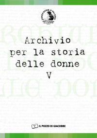 9788861240681 - Archivio per la storia delle donne. Vol. 5
